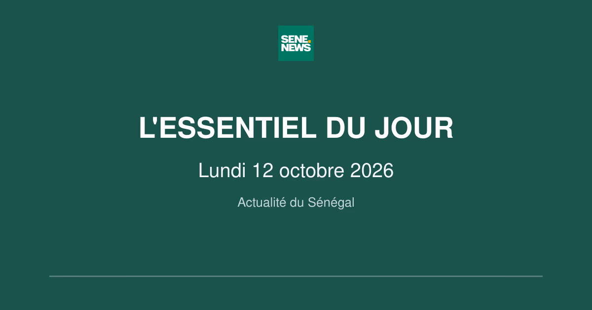 Actualité du Sénégal : l’essentiel de ce lundi 12 octobre 2026