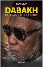 « Dabakh, la pédagogie de la bonté » : un nouveau livre du journaliste Sidy Diop pour perpétuer l’héritage spirituel&nbsp;(…)