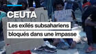 Ceuta : les exilés subsahariens bloqués dans une impasse