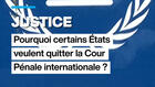 Pourquoi certains États veulent quitter la Cour pénale internationale ?