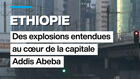 Ethiopie : des explosions entendues dans la capitale Addis Abeba