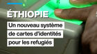 L'Éthiopie met en place un nouveau système de cartes d'identités pour réfugiés