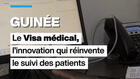 Guinée : le Visa médical, la carte qui révolutionne le suivi des patients