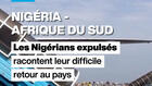 Les Nigérians rapatriés d'Afrique du Sud témoignent de leur calvaire