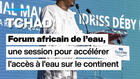 L'accès universel à l'eau au cœur du Forum africain de l'eau à N'Djamena
