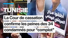 Tunisie : la Cour de cassation confirme les peines des 34 condamnés pour 