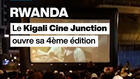 Rwanda : le festival Kigali Ciné Junction ouvre sa 4ème édition