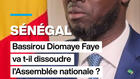 Sénégal : Bassirou Diomaye Faye va-t-il dissoudre l'Assemblée nationale ?