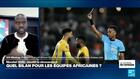 Quel bilan pour les équipes africaines au Mondial 2026 de football ?