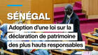 Sénégal : adoption d'une loi sur la déclaration de patrimoine des plus hauts responsables