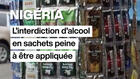Au Nigéria, l'interdiction d'alcool en sachets peine à être appliquée