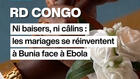 Ni baisers, ni câlins : en RD Congo les mariages se réinventent face à Ebola