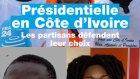 Présidentielle en Côte d’Ivoire : les partisans défendent leur choix