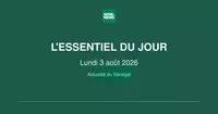 Actualité du Sénégal : l’essentiel de ce lundi 3 août 2026
