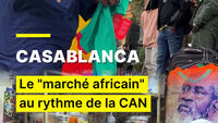 Casablanca : le marché africain au rythme de la CAN