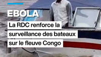 Ebola en RDC : la surveillance des bateaux renforcée sur le fleuve Congo