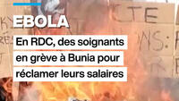 Ebola en RDC : des soignants en grève à Bunia pour réclamer leurs salaires