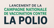 Face à une maladie incurable, seul le vaccin protège : début de la campagne nationale contre la polio