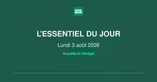 Actualité du Sénégal : l’essentiel de ce lundi 3 août 2026