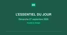 Actualité du Sénégal : l’essentiel de ce dimanche 27 septembre 2026
