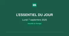 Actualité du Sénégal : l’essentiel de ce lundi 7 septembre 2026
