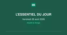 Actualité du Sénégal : l’essentiel de ce vendredi 28 août 2026