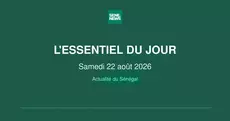 Actualité du Sénégal : l’essentiel de ce samedi 22 août 2026