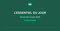 Actualité du Sénégal : l’essentiel de ce dimanche 9 août 2026