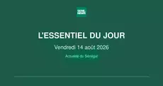 Actualité du Sénégal : l’essentiel de ce vendredi 14 août 2026