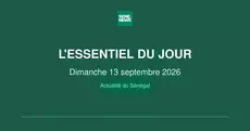 Actualité du Sénégal : l’essentiel de ce dimanche 13 septembre 2026