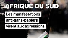 Afrique du Sud : les manifestations anti-sans-papiers virent aux agressions