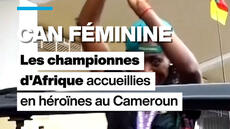 CAN féminine 2026 : retour triomphal des championnes d'Afrique au Cameroun