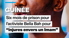 Guinée : l'activiste Bella Bah condamné à 6 mois de prison pour injures envers un Imam
