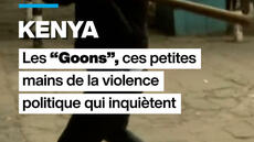Kenya : les Goons, ces petites mains de la violence politique qui inquiètent