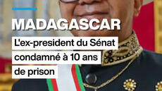 Madagascar : l'ex-président du Sénat condamné à 10 ans de prison