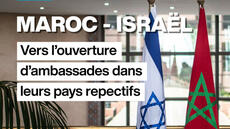 Maroc - Israël : vers l’ouverture d’ambassades dans leurs pays respectifs
