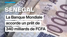 Sénégal : la Banque mondiale accorde un prêt de 340 milliards de FCFA