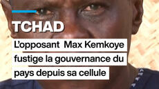Tchad : l'opposant Max Kemkoye fustige la gouvernance du pays depuis sa cellule