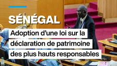 Sénégal : adoption d'une loi sur la déclaration de patrimoine des plus hauts responsables