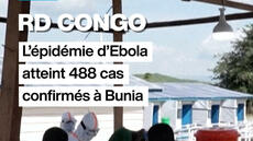 RD Congo : l’épidémie d’Ebola atteint 488 cas confirmés à Bunia