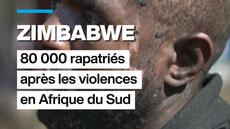 Zimbabwe : 80 000 rapatriés après les violences en Afrique du Sud
